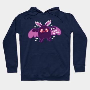 I'm Real To Me ~ Mothman Hoodie